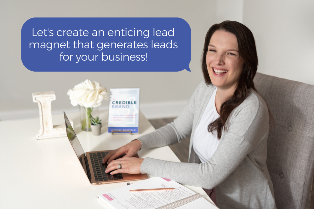 Photo of Lindsey with conversation bubble that says "Let's create an enticing lead magnet that generates leads for your business!"