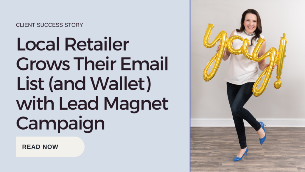 photo of lindsey with text "Local Retailer Grows Their Email List (and Wallet) with Lead Magnet Campaign"